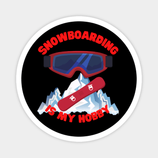 Winter Sports Gift, Snowboarding Is My Hobby, Snowboard, Snowboarder, Snow, Winter, Ski Resort, Nature, Ski Slopes, Ski Hills, Mountains Magnet